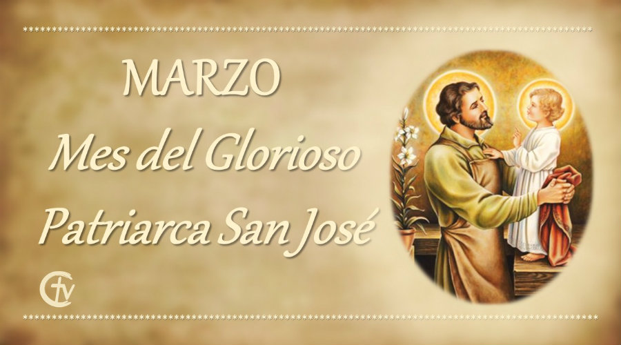 Marzo, mes del Glorioso Patriarca San José