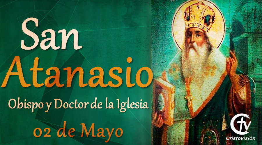SANTO DEL DÍA || San Atanasio, obispo y Doctor de la Iglesia