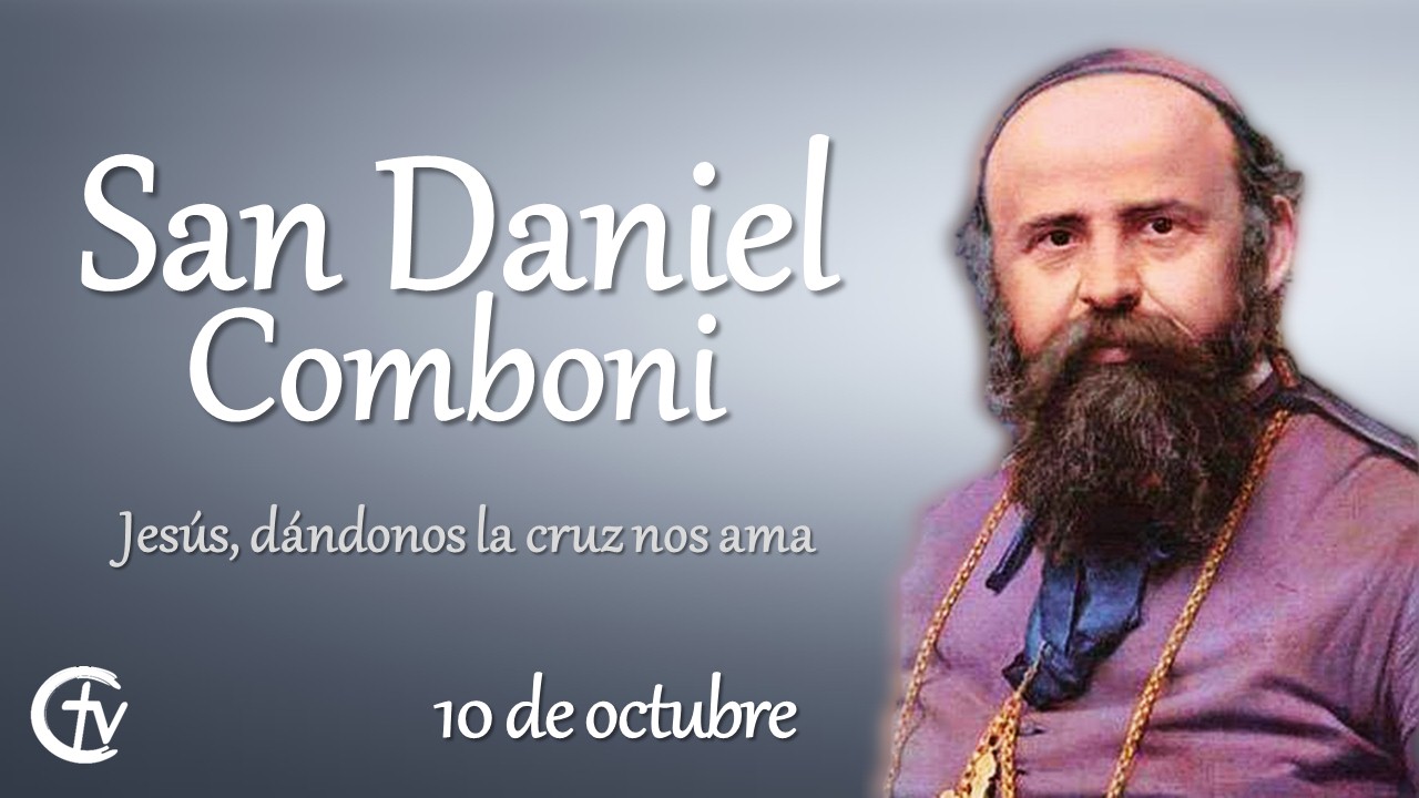 SANTO DEL DÍA || San Daniel Comboni, "Jesús dándonos la cruz nos ama"
