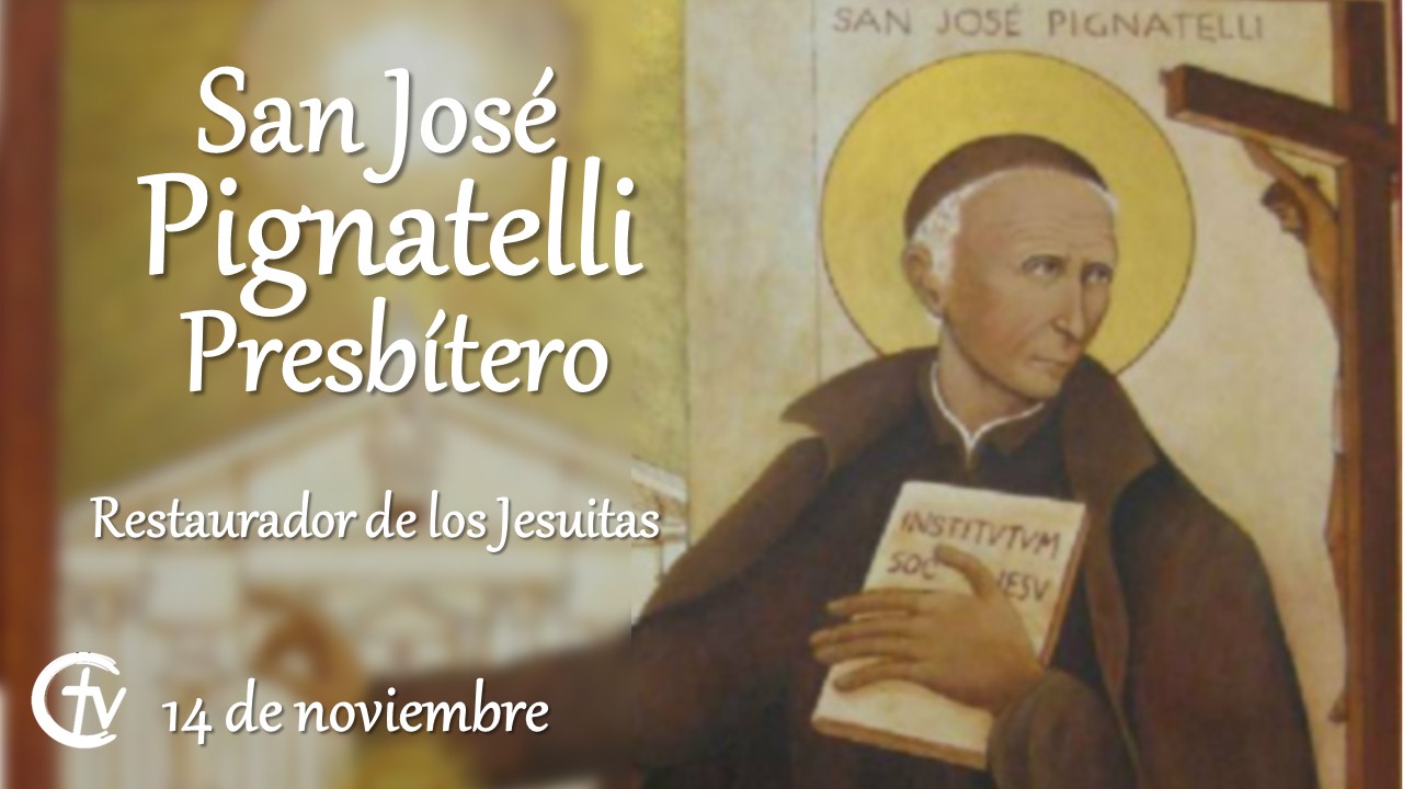 SANTO DEL DÍA || San José Pignatelli, restaurador de los Jesuitas