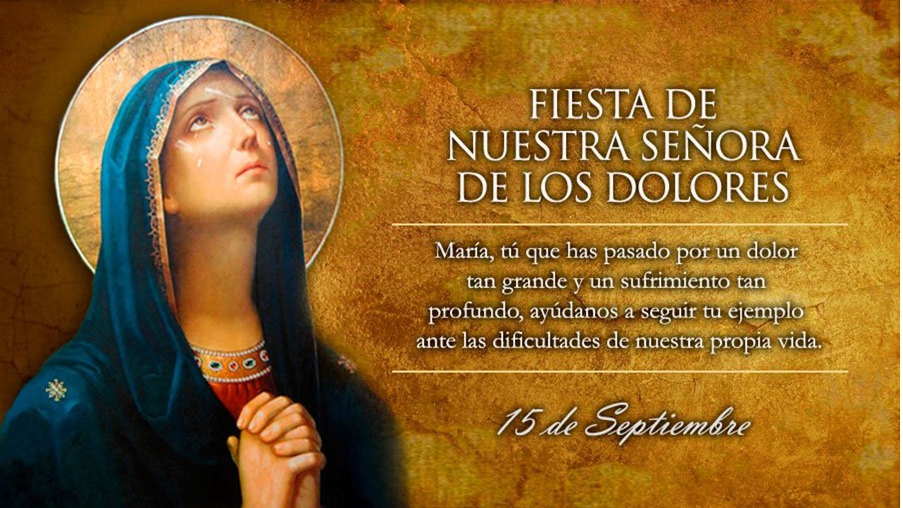 Hoy la Iglesia conmemora a Nuestra Señora La Virgen de los Dolores.
