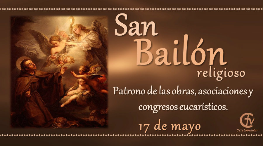 SANTO DEL DÍA || Hoy celebramos a San Pascual Bailón, religioso 