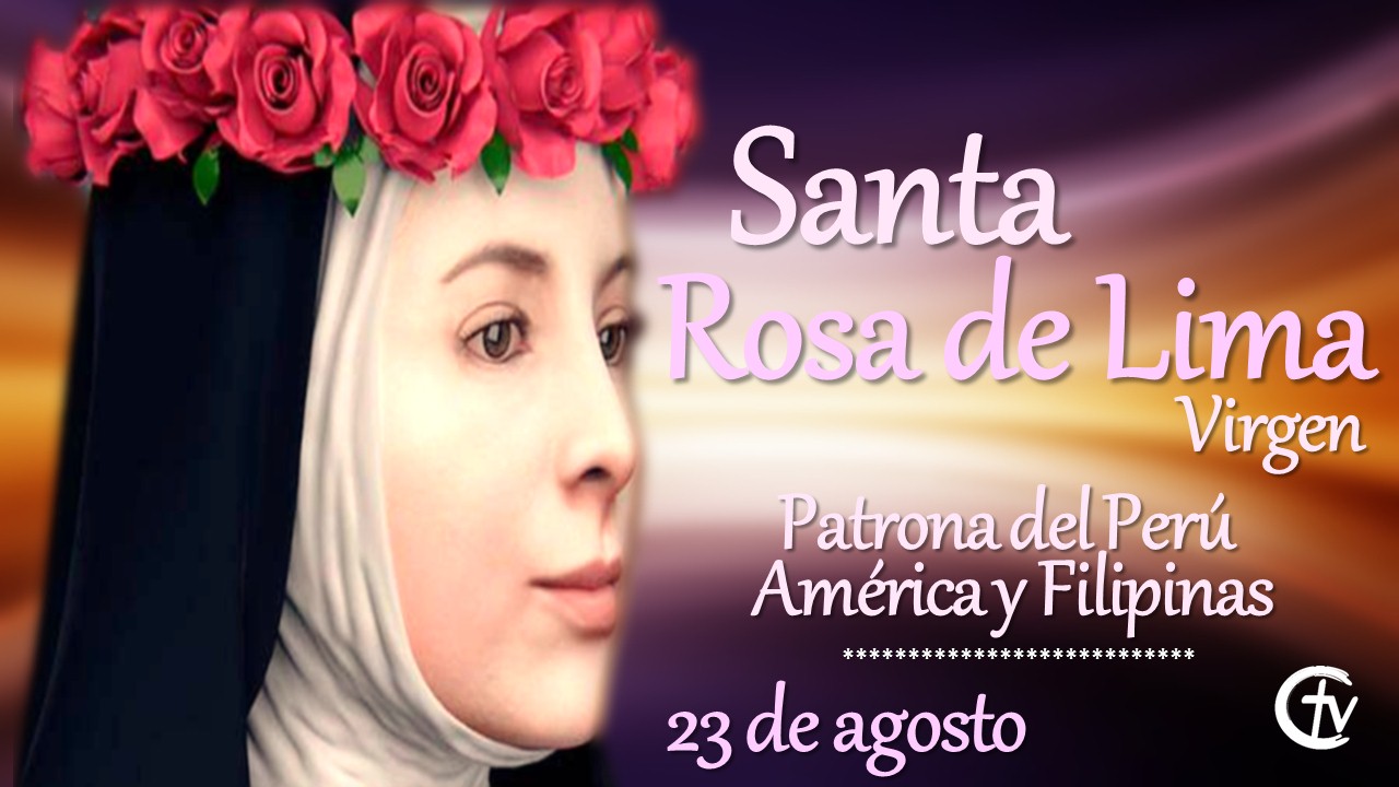 SANTO DEL DÍA || Hoy celebramos a Santa Rosa de Lima, Virgen