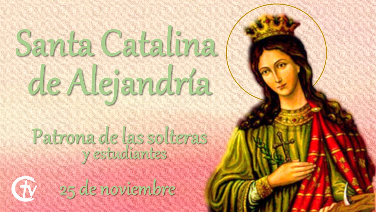 SANTO DEL DÍA || Santa Catalina de Alejandria, patrona de las solteras y estudiantes