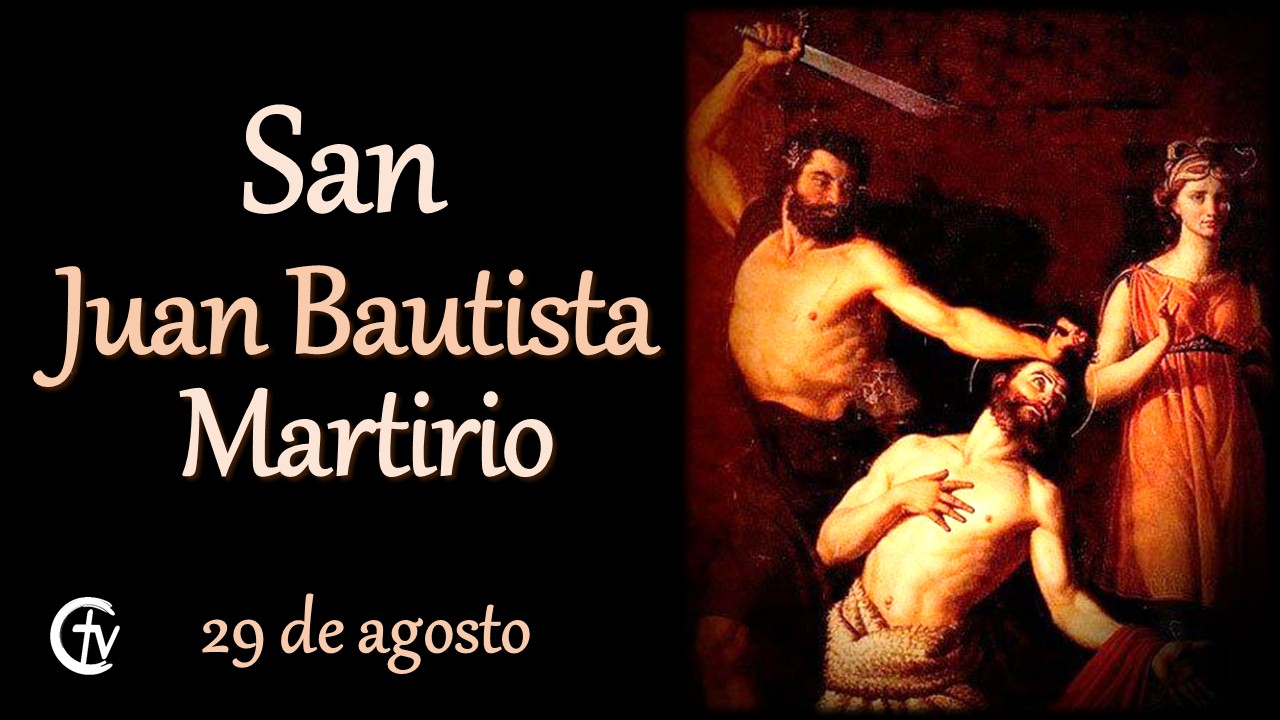  SANTO DEL DÍA || San Juan Bautista, Martirio. Ejemplo de firmeza en la verdad