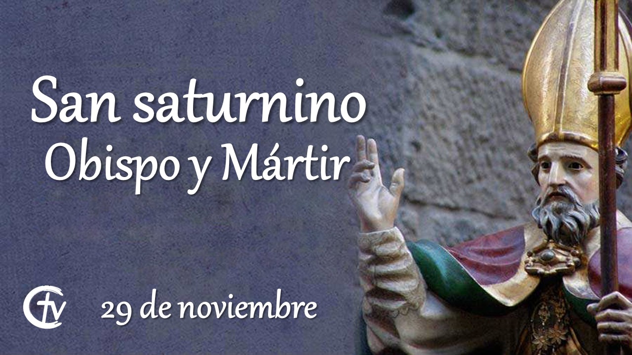 SANTO DEL DÍA || Hoy celebramos a San Saturnino, obispo y mártir