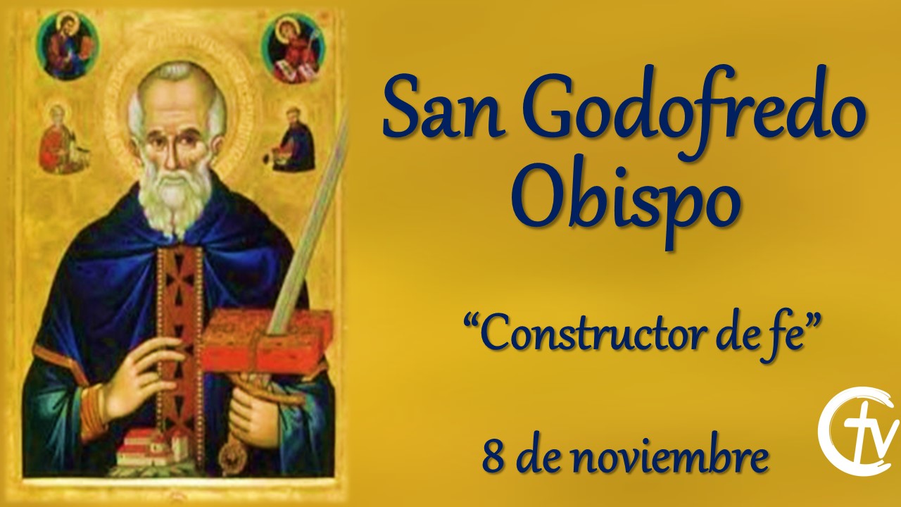 SANTO DEL DÍA || Hoy celebramos a San Godofredo, obispo constructor de fe